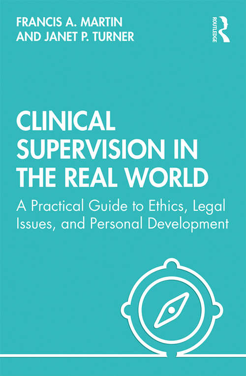 Book cover of Clinical Supervision in the Real World: A  Practical Guide to Ethics, Legal Issues, and Personal Development
