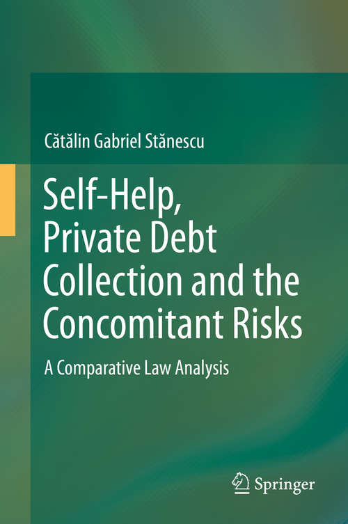 Book cover of Self-Help, Private Debt Collection and the Concomitant Risks: A Comparative Law Analysis (1st ed. 2015)