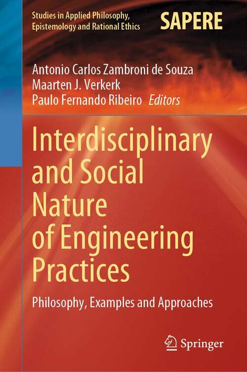 Book cover of Interdisciplinary and Social Nature of Engineering Practices: Philosophy, Examples and Approaches (1st ed. 2022) (Studies in Applied Philosophy, Epistemology and Rational Ethics #61)