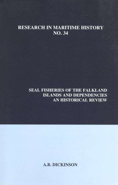 Book cover of Seal Fisheries of the Falkland Islands and Dependencies: An Historical Review (Research in Maritime History #34)