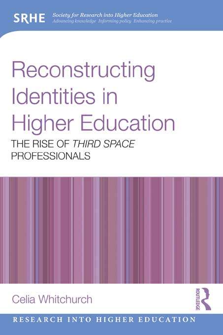 Book cover of Reconstructing Identities in Higher Education: The rise of 'Third Space' professionals (Research into Higher Education)