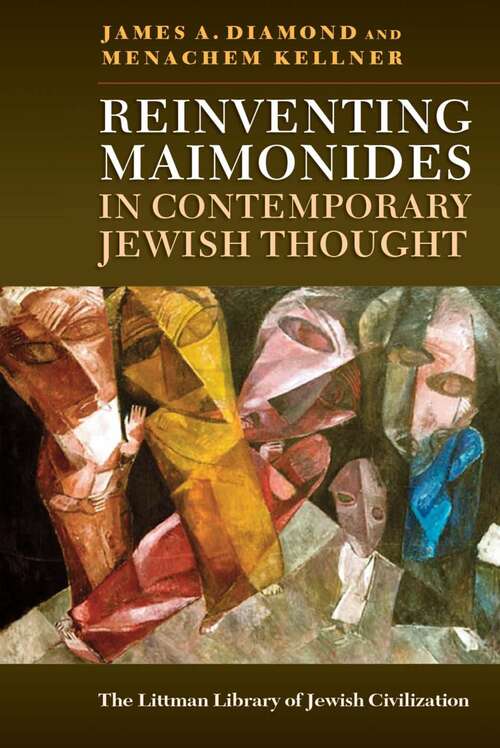 Book cover of Reinventing Maimonides in Contemporary Jewish Thought (The Littman Library of Jewish Civilization)