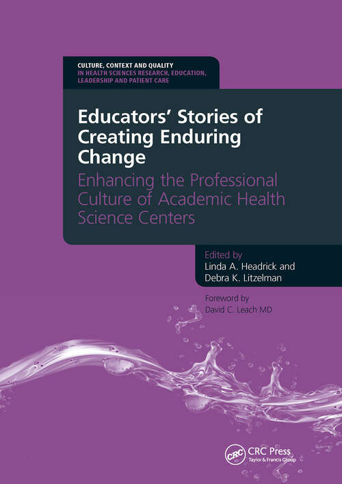 Book cover of Educators' Stories of Creating Enduring Change - Enhancing the Professional Culture of Academic Health Science Centers (Culture, Context And Quality In Health Sciences Research, Ed Ser.)