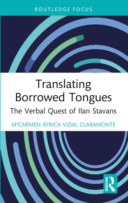 Book cover of Translating Borrowed Tongues: The Verbal Quest of Ilan Stavans (Routledge Focus on Translation and Interpreting Studies)