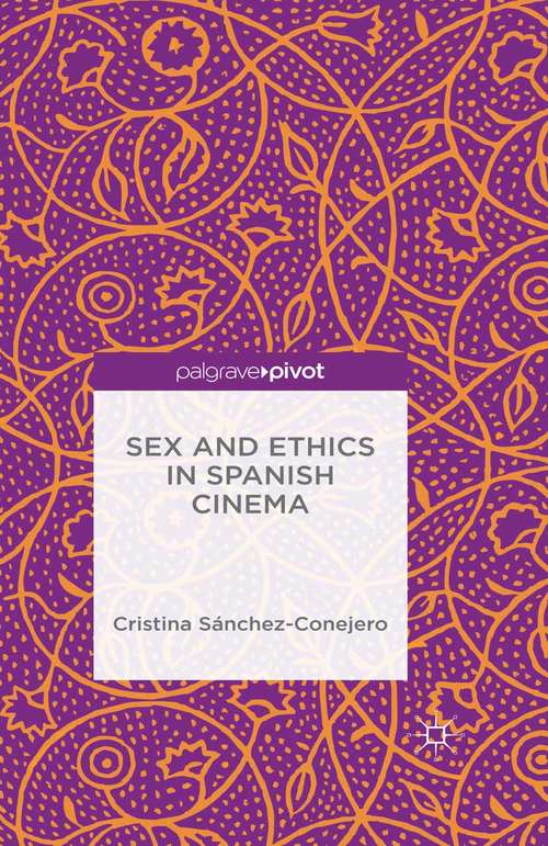 Book cover of Sex and Ethics in Spanish Cinema (1st ed. 2015)