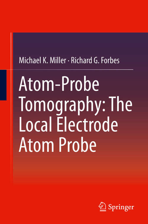 Book cover of Atom-Probe Tomography: The Local Electrode Atom Probe (2014)