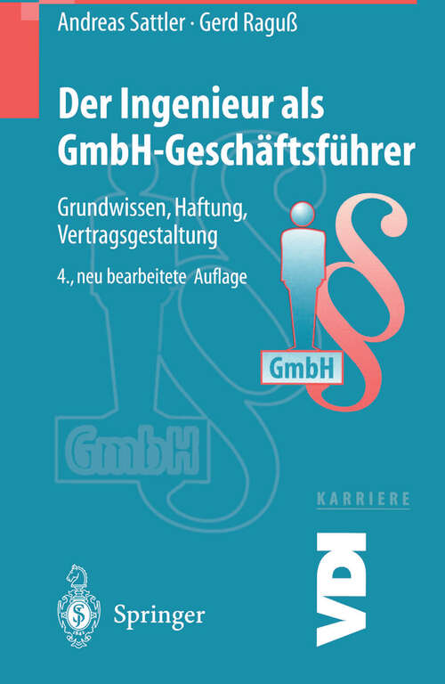 Book cover of Der Ingenieur als GmbH-Geschäftsführer: Grundwissen, Haftung, Vertragsgestaltung (4. Aufl. 2001) (VDI-Buch)