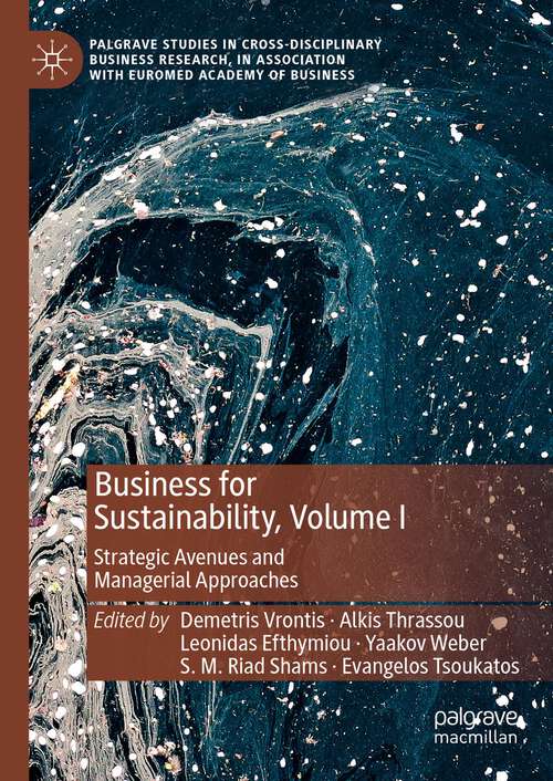 Book cover of Business for Sustainability, Volume I: Strategic Avenues and Managerial Approaches (1st ed. 2023) (Palgrave Studies in Cross-disciplinary Business Research, In Association with EuroMed Academy of Business)