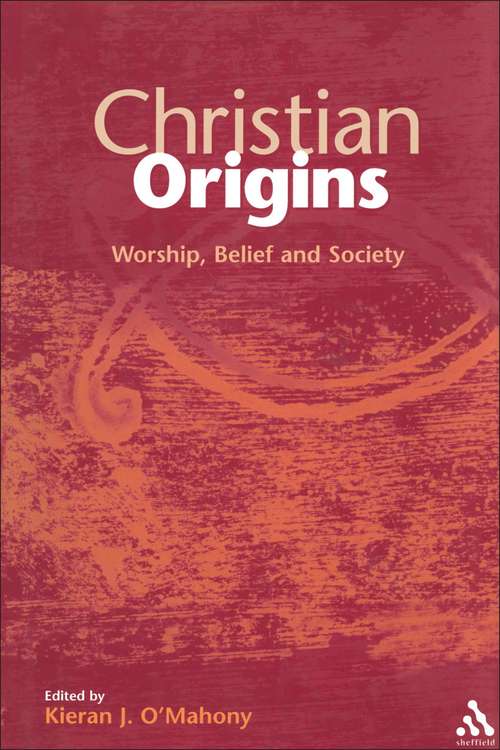 Book cover of Christian Origins: Worship, Belief and Society (The Library of New Testament Studies)