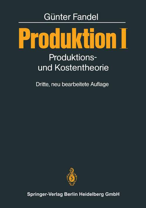 Book cover of Produktion I: Produktions- und Kostentheorie (3. Aufl. 1991)