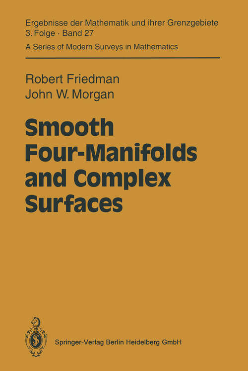 Book cover of Smooth Four-Manifolds and Complex Surfaces (1994) (Ergebnisse der Mathematik und ihrer Grenzgebiete. 3. Folge / A Series of Modern Surveys in Mathematics #27)