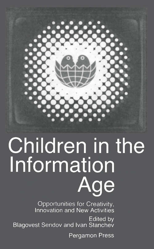 Book cover of Children in the Information Age: Opportunities for Creativity, Innovation and New Activities