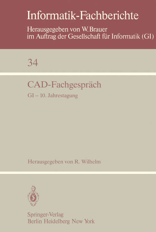 Book cover of CAD-Fachgespräch: GI — 10. Jahrestagung, Saarbrücken, 30. September – 2. Oktober 1980 (1980) (Informatik-Fachberichte #34)