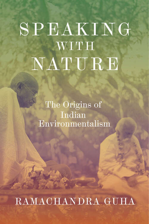 Book cover of Speaking with Nature: The Origins of Indian Environmentalism