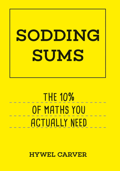 Book cover of Sodding Sums: The 10% of maths you actually need