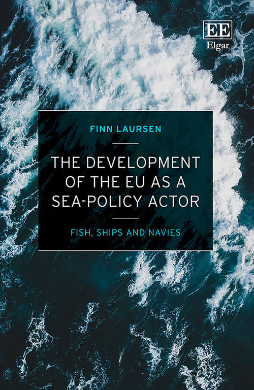 Book cover of The Development of the EU as a Sea-Policy Actor: Fish, Ships and Navies