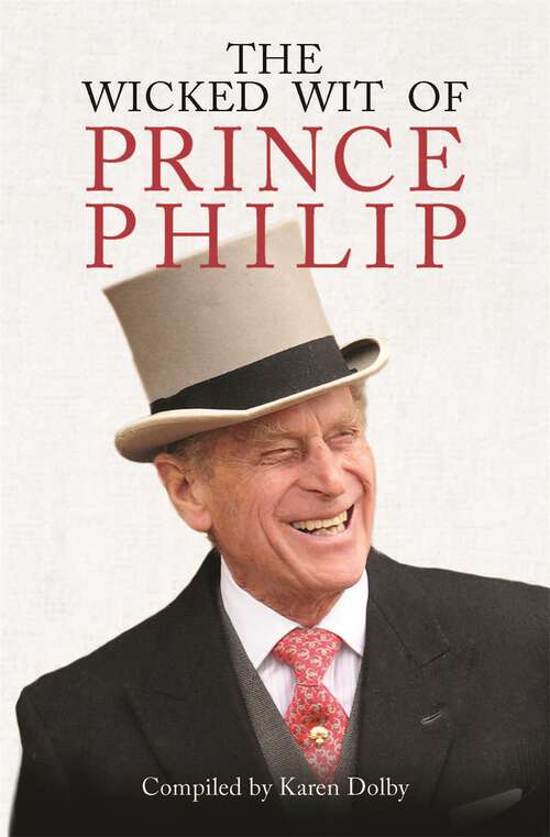 Book cover of The Wicked Wit of Prince Philip (The Wicked Wit #6)