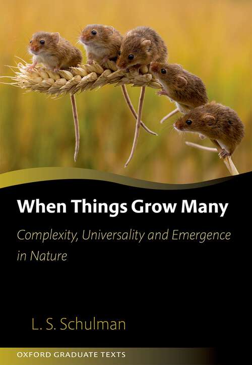 Book cover of When Things Grow Many: Complexity, Universality and Emergence in Nature (Oxford Graduate Texts)