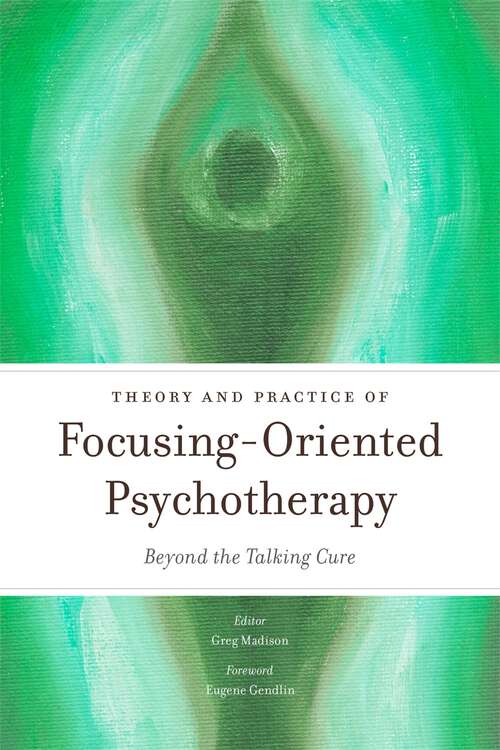Book cover of Theory and Practice of Focusing-Oriented Psychotherapy: Beyond the Talking Cure (PDF)