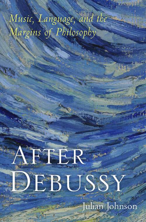 Book cover of After Debussy: Music, Language, and the Margins of Philosophy
