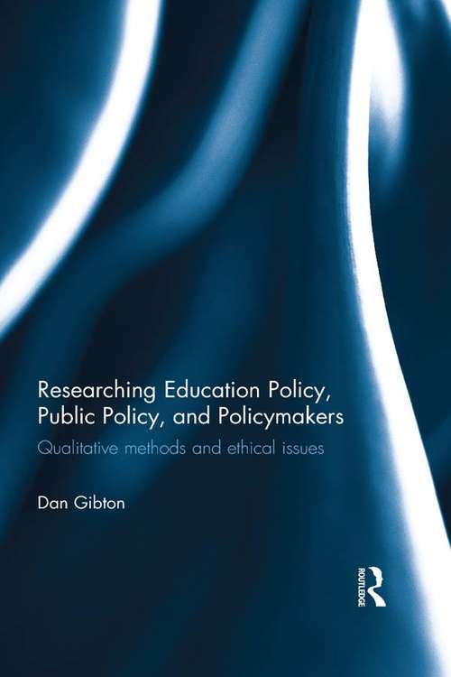 Book cover of Researching Education Policy, Public Policy, and Policymakers: Qualitative methods and ethical issues