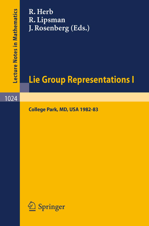 Book cover of Lie Group Representations I: Proceedings of the Special Year held at the University of Maryland, College Park, 1982-1983 (1983) (Lecture Notes in Mathematics #1024)