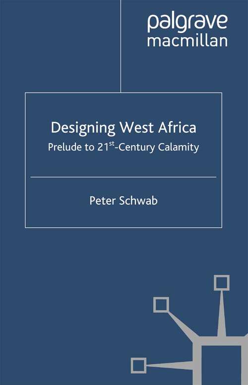 Book cover of Designing West Africa: Prelude to 21st Century Calamity (2004)