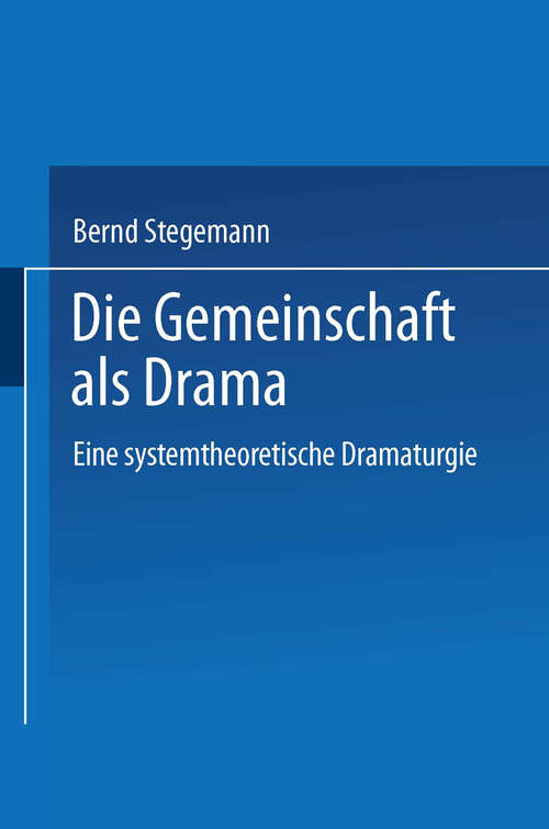 Book cover of Die Gemeinschaft als Drama: Eine systemtheoretische Dramaturgie (2001)