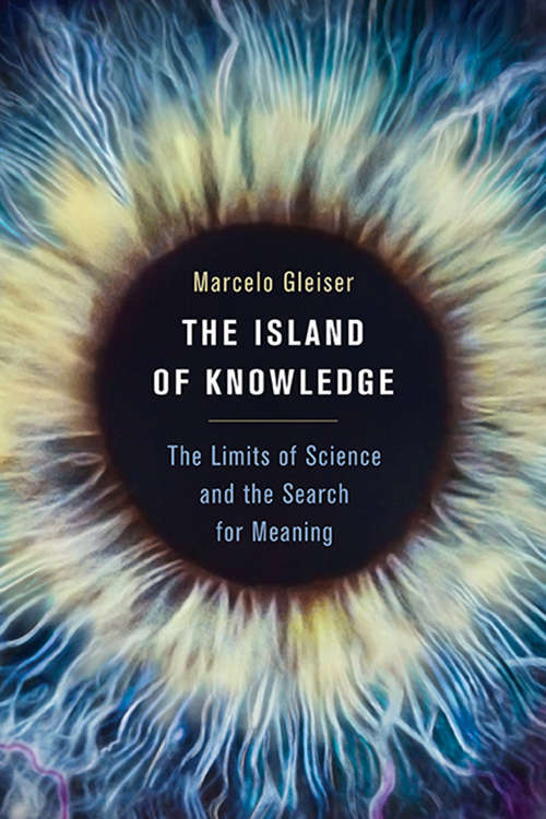 Book cover of The Island of Knowledge: The Limits of Science and the Search for Meaning