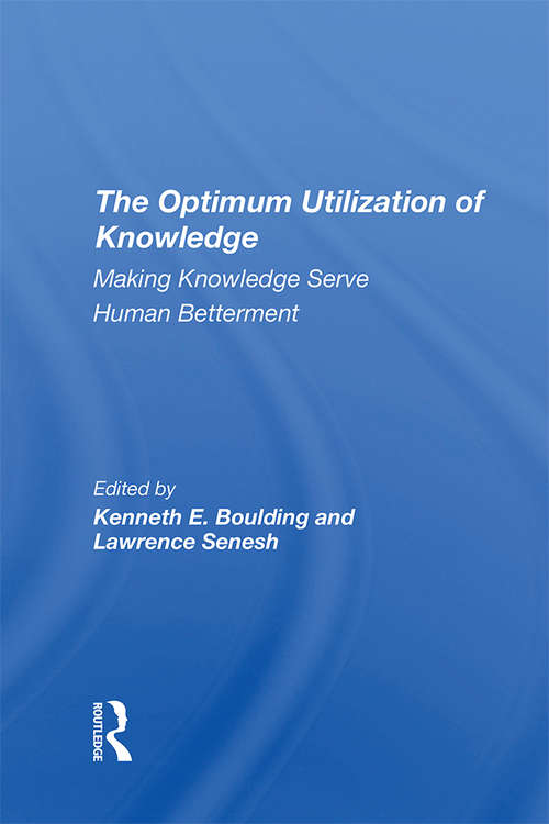 Book cover of The Optimum Utilization Of Knowledge: Making Knowledge Serve Human Betterment