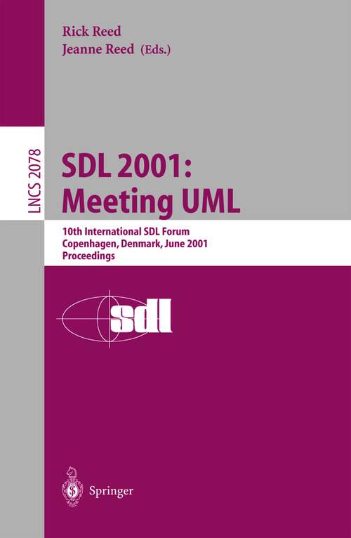 Book cover of SDL 2001: 10th International SDL Forum Copenhagen, Denmark, June 27-29, 2001. Proceedings (2001) (Lecture Notes in Computer Science #2078)