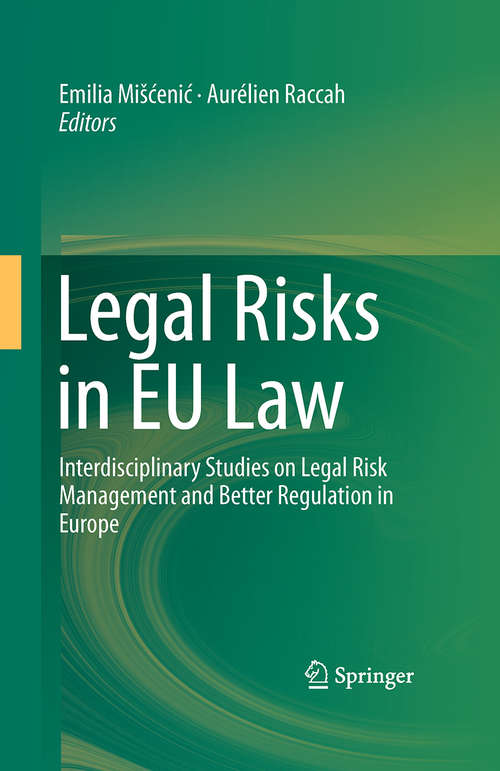 Book cover of Legal Risks in EU Law: Interdisciplinary Studies on Legal Risk Management and Better Regulation in Europe (1st ed. 2016)