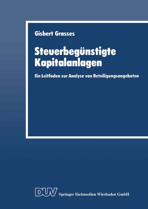 Book cover of Steuerbegünstigte Kapitalanlagen: Ein Leitfaden zur Analyse von Beteiligungsangeboten (1997) (DUV Wirtschaftswissenschaft)