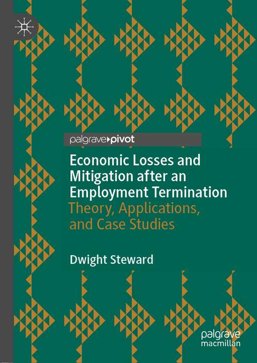 Book cover of Economic Losses and Mitigation after an Employment Termination: Theory, Applications, and Case Studies (1st ed. 2022)