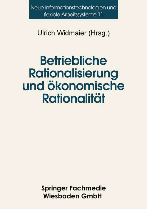 Book cover of Betriebliche Rationalisierung und ökonomische Rationalität: Optionen und Determinanten von Differenzierungsprozessen im deutschen Maschinenbau (1996)