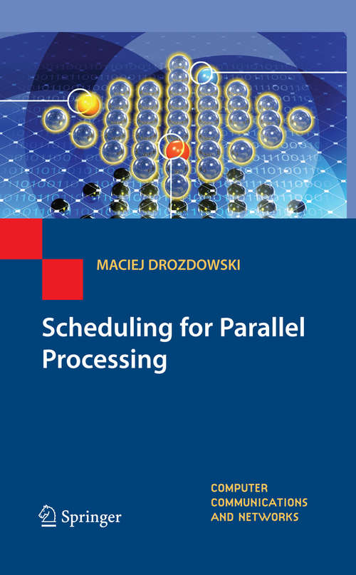 Book cover of Scheduling for Parallel Processing: Scheduling For Parallel Processing (2009) (Computer Communications and Networks)