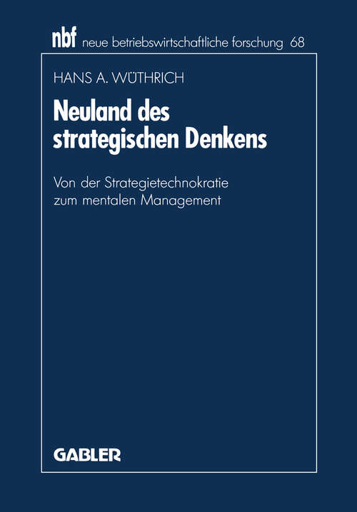 Book cover of Neuland des strategischen Denkens: Von der Strategietechnokratie zum mentalen Management (1991) (neue betriebswirtschaftliche forschung (nbf) #68)