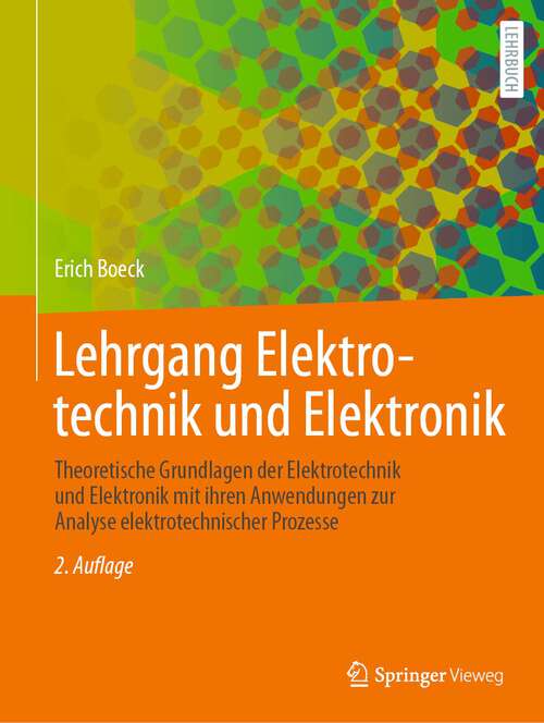 Book cover of Lehrgang Elektrotechnik und Elektronik: Theoretische Grundlagen der Elektrotechnik und Elektronik mit ihren Anwendungen zur Analyse elektrotechnischer Prozesse (2. Aufl. 2022)