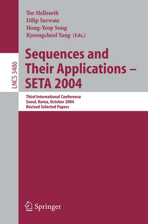 Book cover of Sequences and Their Applications - SETA 2004: Third International Conference, Seoul, Korea, October 24-28, 2004, Revised Selected Papers (2005) (Lecture Notes in Computer Science #3486)