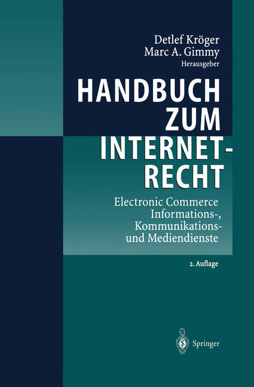 Book cover of Handbuch zum Internetrecht: Electronic Commerce - Informations-, Kommunikations- und Mediendienste (2. Aufl. 2002)