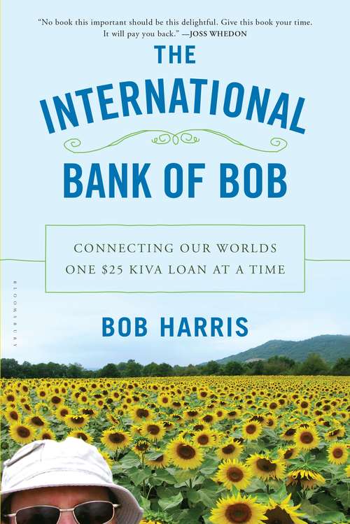 Book cover of The International Bank of Bob: Connecting Our Worlds One $25 Kiva Loan at a Time