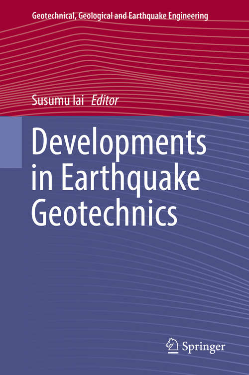 Book cover of Developments in Earthquake Geotechnics (Geotechnical, Geological and Earthquake Engineering #43)