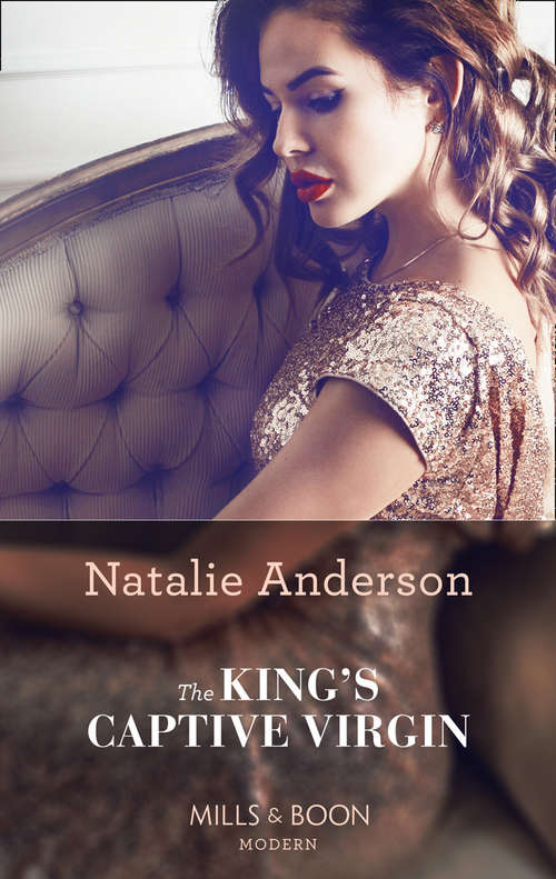 Book cover of The King's Captive Virgin: The Heir The Prince Secures (secret Heirs Of Billionaires) / Bound By Their Scandalous Baby / The King's Captive Virgin / A Ring To Take His Revenge (ePub edition) (Mills And Boon Modern Ser.)