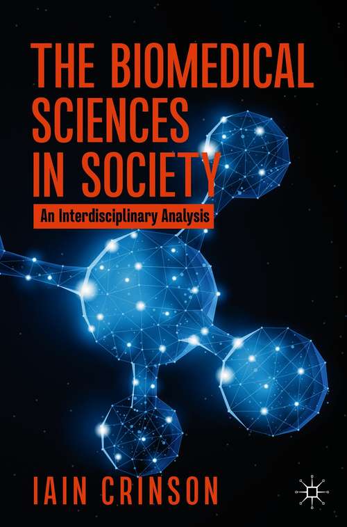 Book cover of The Biomedical Sciences in Society: An Interdisciplinary Analysis (1st ed. 2021)