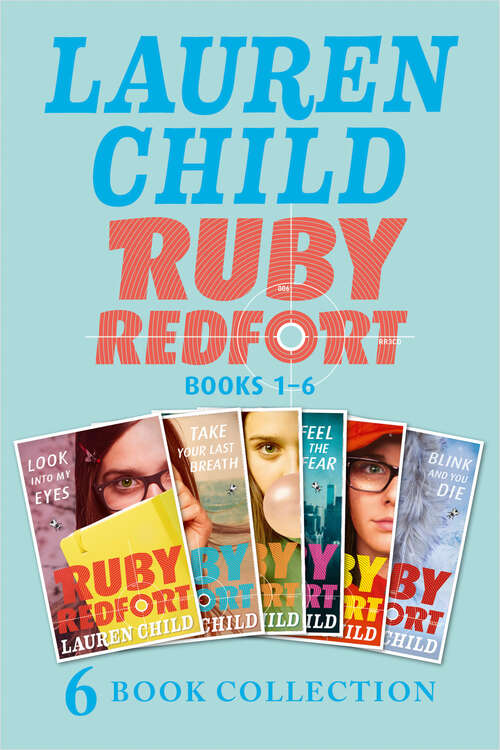 Book cover of The Complete Ruby Redfort Collection: Look Into My Eyes; Take Your Last Breath; Catch Your Death; Feel The Fear; Pick Your Poison; Blink And You Die (ePub edition) (Ruby Redfort)