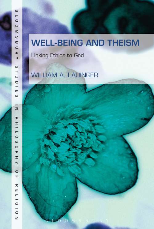 Book cover of Well-Being and Theism: Linking Ethics to God (Continuum Studies in Philosophy of Religion #5)