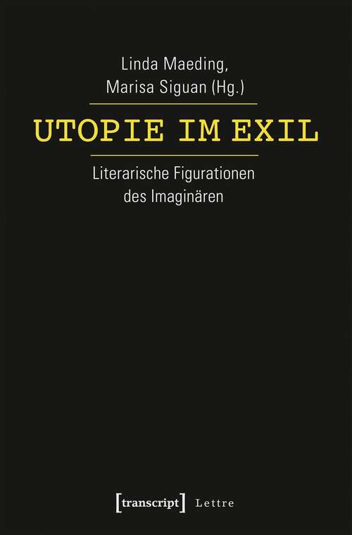 Book cover of Utopie im Exil: Literarische Figurationen des Imaginären (Lettre)