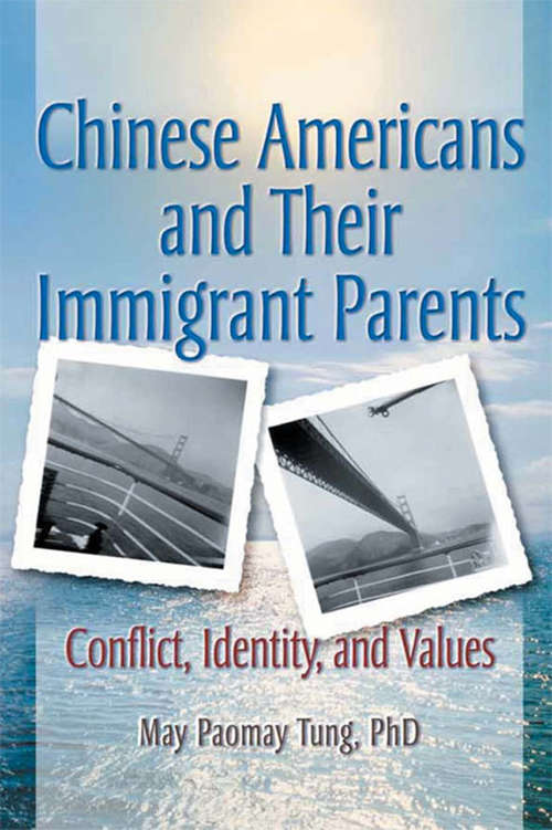 Book cover of Chinese Americans and Their Immigrant Parents: Conflict, Identity, and Values