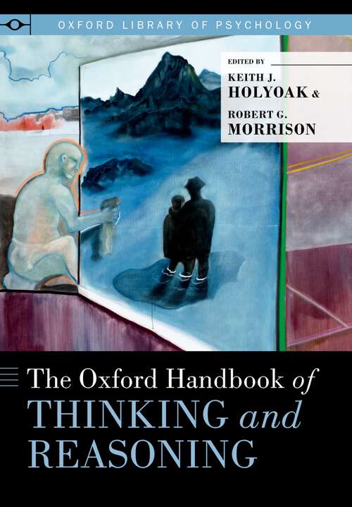 Book cover of The Oxford Handbook of Thinking and Reasoning (Oxford Library of Psychology)