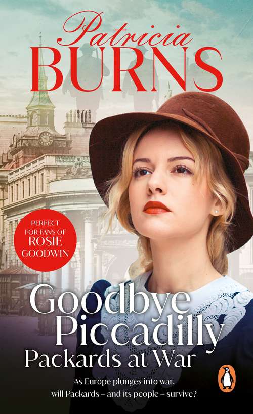 Book cover of Goodbye Piccadilly: an unmissable turn-of-the-century wartime saga about one department store, and the people who depend on it